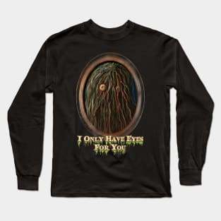 Only have eyes for you Long Sleeve T-Shirt